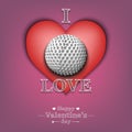 I love golf. Happy Valentines Day