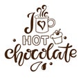 I love Hot Chocolate lettering sign. Text with cocoa mug and cake isolated on white. Hand written brush lettering. Menu or Royalty Free Stock Photo