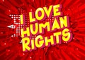 I Love Human Rights - Comic book style words.