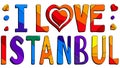 I love Istanbul - funny cartoon colorful inscription.