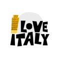 I love Italy. Tower of Piza. Italian tourists attraction and symbol. Vector illustration. Greeting card, poster, banner.