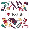 I love make up poster. Cosmetics, skin care concept for card, banner, book, catalog, print, web. Different cosmetics products and