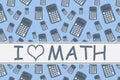 I love math word message with calculators Royalty Free Stock Photo