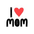 I love mom vector card. Typography quote for mommy. Son or daught calligraphy icon. Black and red banner