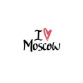 I love Moscow. Hand drawn lettering and modern calligraphy.