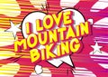 I Love Mountain Biking - Comic book style words.