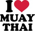 I love Muay Thai