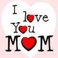 I Love Mum Represents Tenderness Mother And Passion Royalty Free Stock Photo