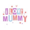 I love mummy cute cartoon colorful vector Illustration