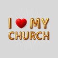 I love my church. Vector inscription gold letters