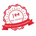 I love my country - Canada, world`s greatest country.