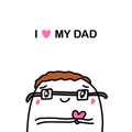 I love my dad hand drawn vector illustration in cartoon comic style handsome father holding hearts symbol