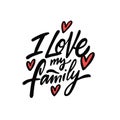 I love my family. Hand drawn black color lettering phrase. Royalty Free Stock Photo