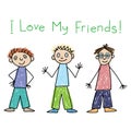 I love my friends. Three boys. Kids Drawing style. Vector illustration