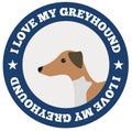 I love my greyhound badge