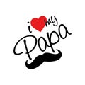 I love my Papa. Father`s day celebration. Wish card for father.