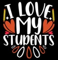 I Love My Students Happy Valentines Day T shirt Concept, Students Gift Valentine Day Design