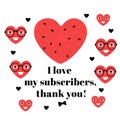 I love my subscribers, thank you. Vector summer design for Blogger day. Watermelon heart.