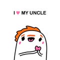 I love my uncle hand drawn vector illustration in cartoon comic style man red haired holding heart symbol