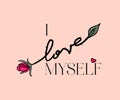 I love myself Slogan with rose for t shirt.