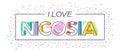 I love Nicosia. Vector lettering for postcards, posters, posters and banners