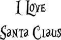 I Love Santa Claus Text sign illustration