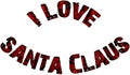 I Love Santa Claus Text sign illustration