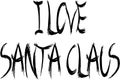 I Love Santa Claus Text sign illustration