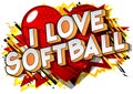 I Love Softball - Comic book style words.