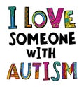 I love someone with autism. Autistic spectrum disorder vertical poster.