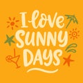 I Love Sunny Days. Summer phrase