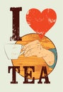 I Love Tea. Tea typographical vintage style grunge poster. Hand holds a tea cup. Retro vector illustration. Royalty Free Stock Photo