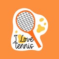 I Love Tennis inspirational quote and racquet illustration isolated scandinavian cartoon style.
