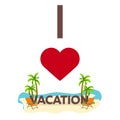 I love Vacation. Travel. Palm, summer, lounge chair. Vector flat illustration. Royalty Free Stock Photo