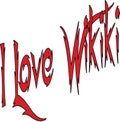I Love Wikiki text illustration Royalty Free Stock Photo
