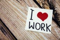 I Love Wok and handwritten on Note Paper sticky note remider about workplace Royalty Free Stock Photo