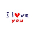 I love you. Blue lettering and red heart. Hand-drawn phrases and love symbols. Valentine`s Day cards. Vector illustration