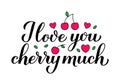 I love you cherry much calligraphy lettering with hand drawn cherries. Funny pun quote. Valentines day greeting card. Vector