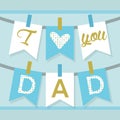 I love you DAD banner decoration and buntings in blue and golden Royalty Free Stock Photo