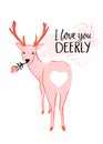 I love you deerly. Funny love quote, Valentines day pun saying. Cute deer illustration with heart shaped butt. Pink