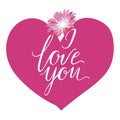 I Love You hand drawn lettering with big pink heart and gerbera flower. Vector illustration. Royalty Free Stock Photo