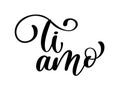 I love you in Italian. Ti amo postcard. Phrase for Valentines day. Ink illustration. Modern brush calligraphy. Isolated