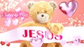 I love you Jesus - cute and sweet teddy bear on a wedding, Valentine`s or just to say I love you pink celebration card, joyful,