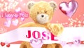 I love you Jose - cute and sweet teddy bear on a wedding, Valentine`s or just to say I love you pink celebration card, joyful,
