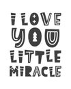 I love you, little miracle. Scandinavian style childish poster