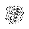 I love you moon and back. Hand drawn motivation lettering phrase. Black ink. Vector illustration. Isolated on white Royalty Free Stock Photo