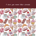 I love you more than donuts card, note. Hand drawn confectionery seamless pattern croissant Cupcake candy marshmallow ice cream