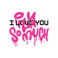 I love you so mush - colored Urban Graffiti tag collage with pixel art words. Abstract 90s - y2k street art decoration