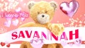 I love you Savannah - teddy bear on a wedding, Valentine`s or just to say I love you pink celebration card, sweet, happy party