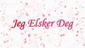 I Love You text in Norwegian Jeg Elsker Deg formed from dust and turns to dust horizontally on white background